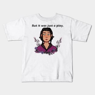“But It Was Just A Play.” Kids T-Shirt